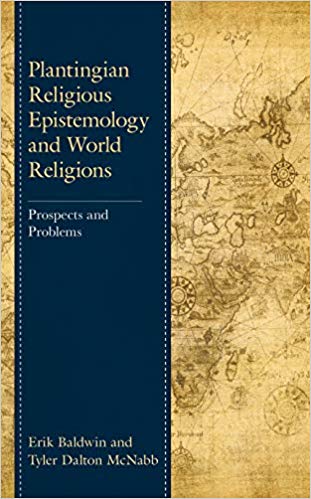 Plantingian Religious Epistemology and World Religions:  Prospects and Problems (Studies in Comparative Philosophy and Religion)